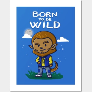 Born to be wild Posters and Art